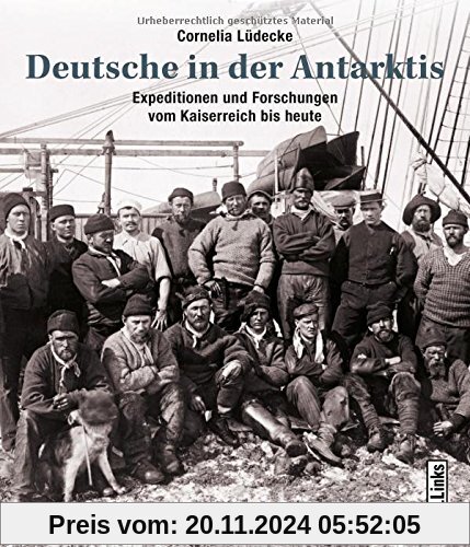 Deutsche in der Antarktis: Expeditionen und Forschungen vom Kaiserreich bis heute