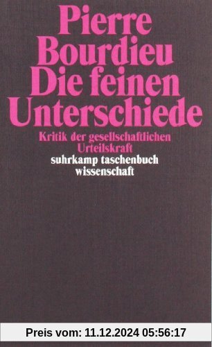 Die feinen Unterschiede. Kritik der gesellschaftlichen Urteilskraft