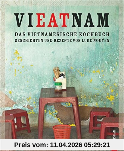 Vietnam Kochbuch: Vieatnam - Das vietnamesische Kochbuch. Geschichten und Rezepte von Luke Nguyen. Endlich wieder da: Das Vietnam Kochbuch, das Land und Leute liebt. Mit Anekdoten und Insiderwissen.
