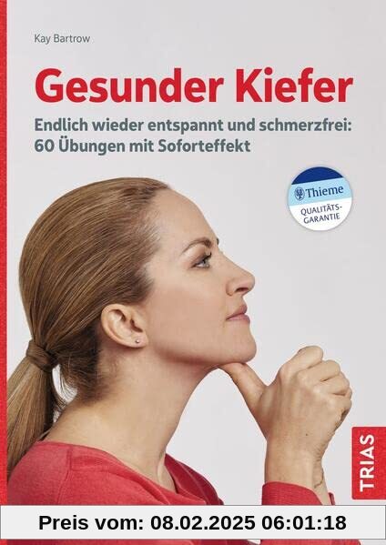 Gesunder Kiefer: Endlich wieder entspannt und schmerzfrei: 60 Übungen mit Soforteffekt