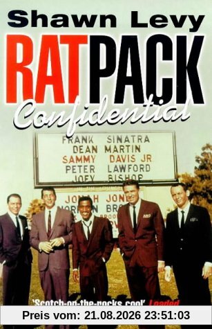 Shawn Levy Rat Pack Confidential, Frank, Dean, Sammy, Peter, Joey And The Last Great Showbiz Party