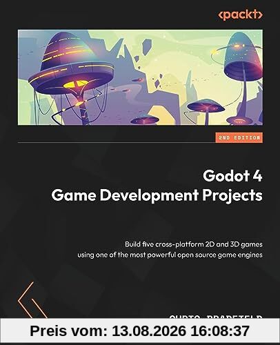 Godot 4 Game Development Projects: Build five cross-platform 2D and 3D games using one of the most powerful open source game engines, 2nd Edition