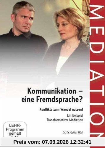 Kommunikation - eine Fremdsprache? Ein Lehr- und Fallbeispiel für Mediation - von Gattus Hösl