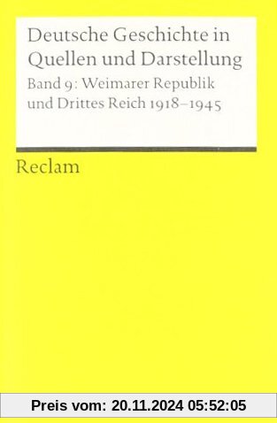 Deutsche Geschichte in Quellen und Darstellung, Band 9: Weimarer Republik und Drittes Reich 1918-1945