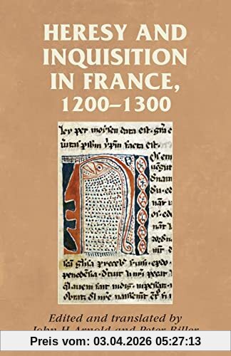Heresy and inquisition in France, 1200-1300 (Manchester Medieval Sources)