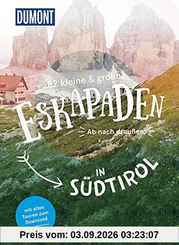 52 kleine & große Eskapaden in Südtirol: Ab nach draußen! (DuMont Eskapaden)