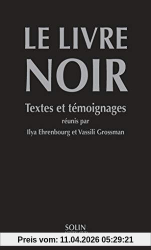 Le livre noir : sur l'extermination scélérate des Juifs par les envahisseurs fascistes allemands dans les régions provisoirement occupées de l'URSS et dans les  camps d'extermination en Pologne pendant la guerre de 1941-1945 : textes et témoignages