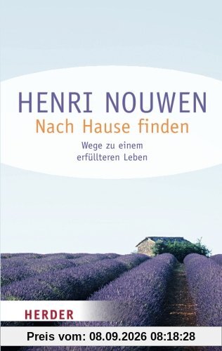 Nach Hause Finden: Wege zu Einem Erfüllteren Leben (HERDER Spektrum)