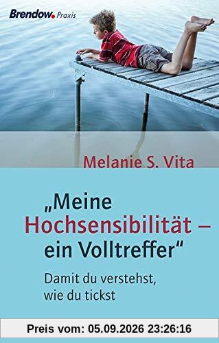 Meine Hochsensibilität - ein Volltreffer: Damit du verstehst, wie du tickst