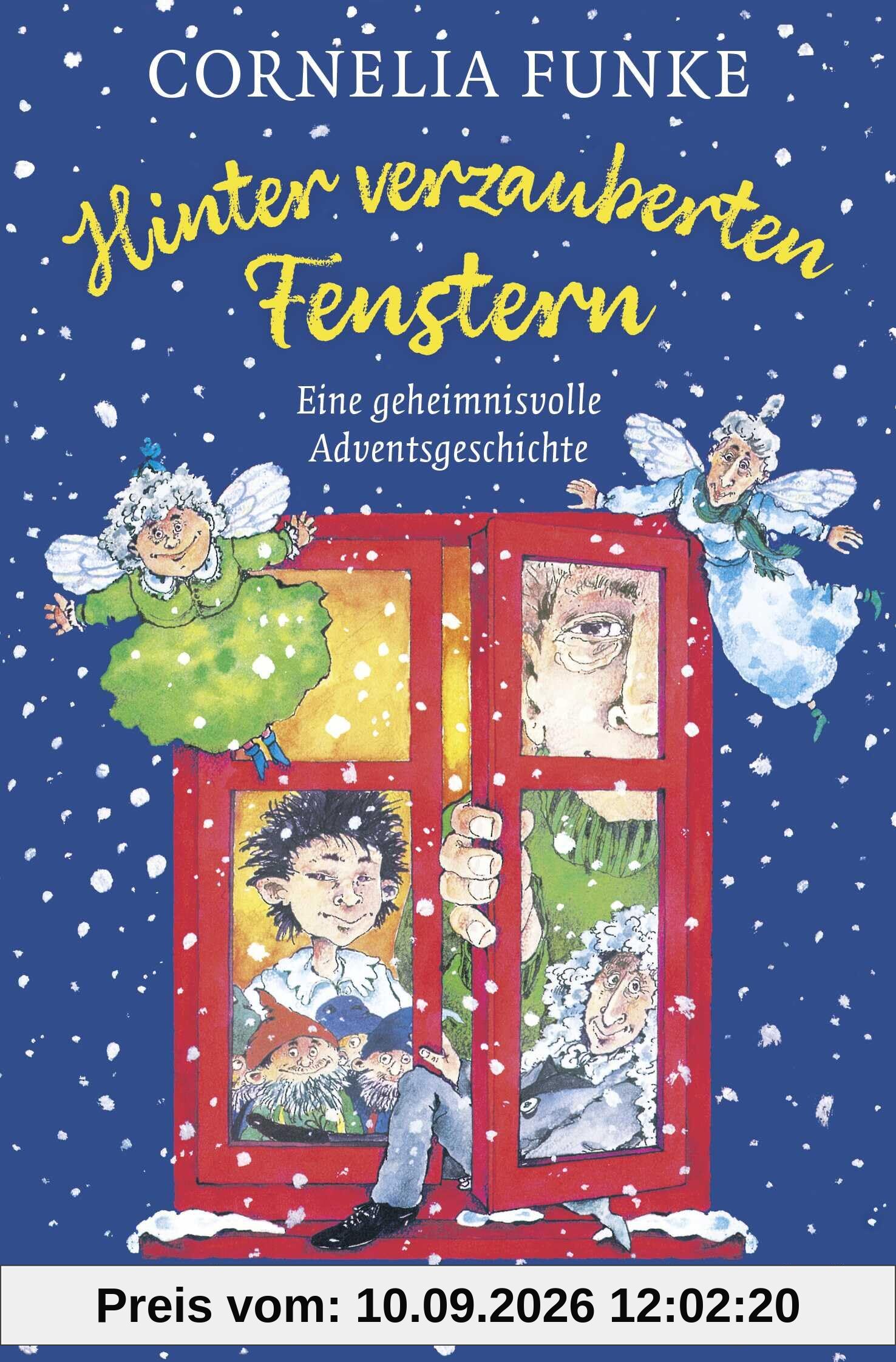 Hinter verzauberten Fenstern: Eine geheimnisvolle Adventsgeschichte | Wunderschöne Weihnachtsgeschichte für die Adventszeit von Cornelia Funke