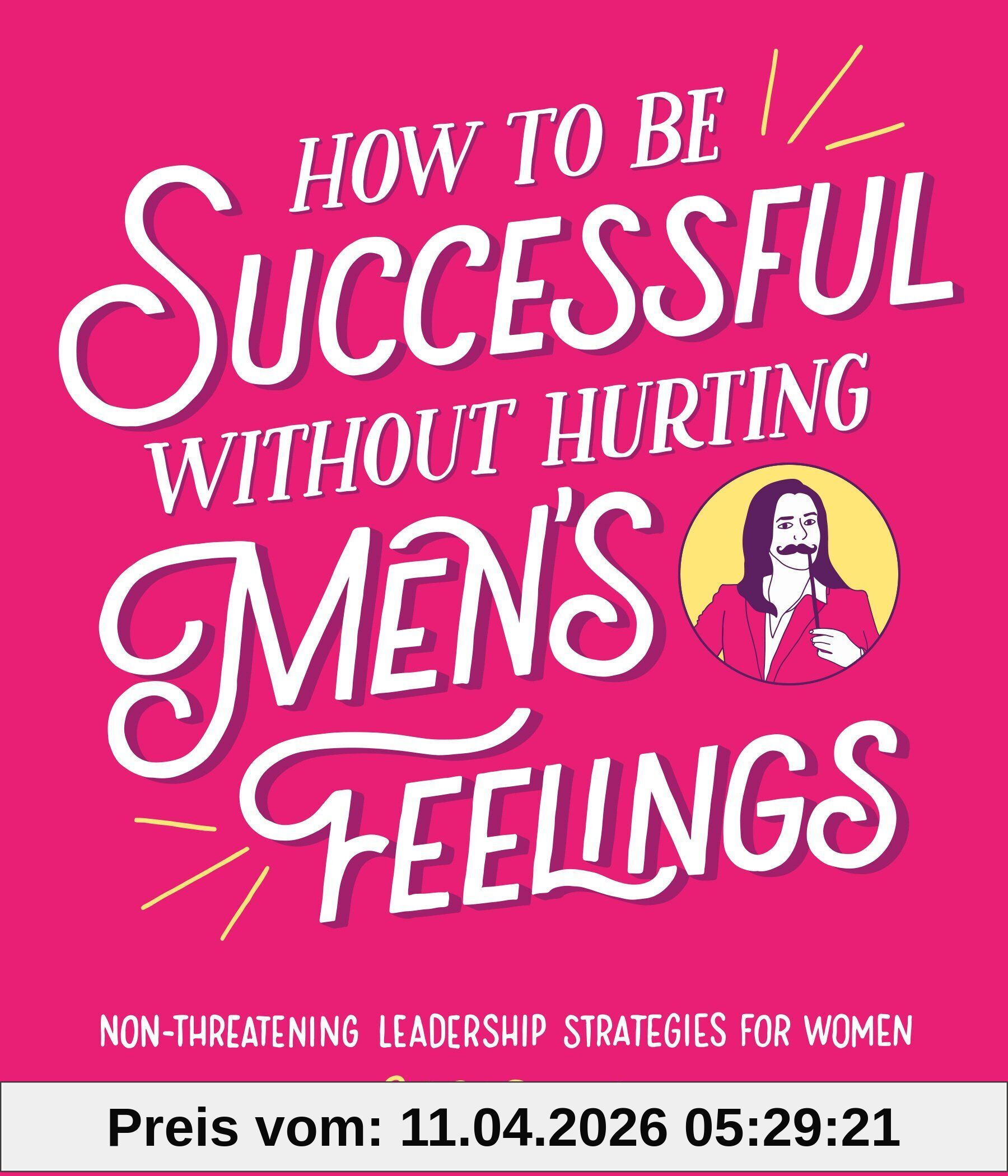 How to Be Successful Without Hurting Men's Feelings