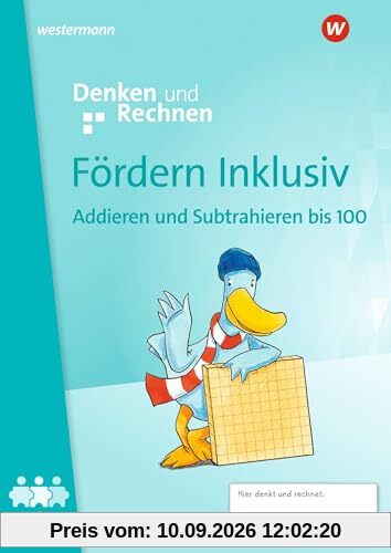 Fördern Inklusiv - Ausgabe 2024: Heft 6: Addieren und Subtrahieren bis 100 Denken und Rechnen
