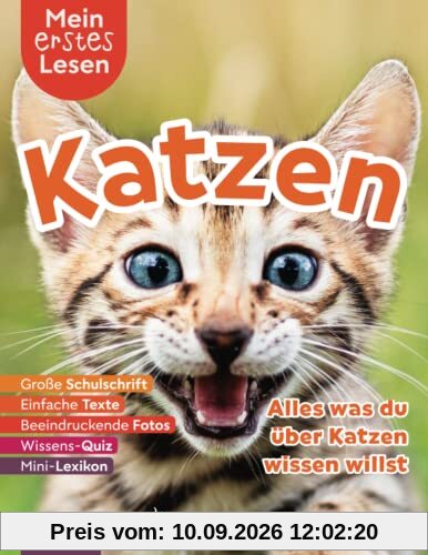 Mein erstes Lesen: Katzen - Alles was du über Katzen wissen willst: Spannendes Wissen für Erstleser - Mit einfachen Texten, großer Schulschrift, ... Lesen: Spannendes Wissen für Erstleser)