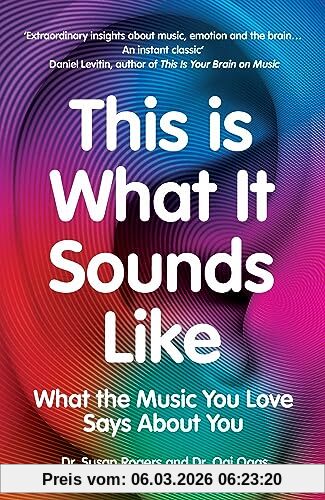 Rogers, Dr. Susan This Is What It Sounds Like, What The Music You Love Says About You