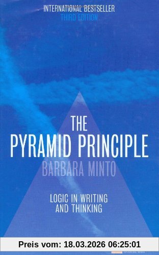 Barbara Minto The Pyramid Principle, Logic In Writing And Thinking, Logical Writing, Thinking And Problem Solving (Financial Times Series)