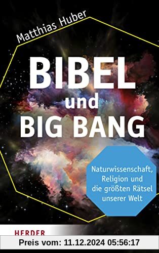 Bibel und Big Bang: Naturwissenschaft, Religion und die größten Rätsel unserer Welt