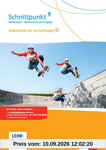 Schnittpunkt Mathematik 9. Differenzierende Ausgabe: Arbeitsheft mit Lösungsheft und Lernsoftware Klasse 9 (Schnittpunkt Mathematik. Differenzierende Ausgabe ab 2017)