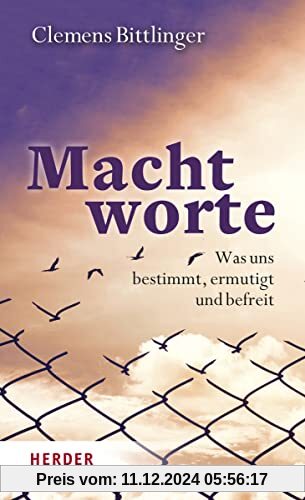 Machtworte: Was uns bestimmt, ermutigt und befreit