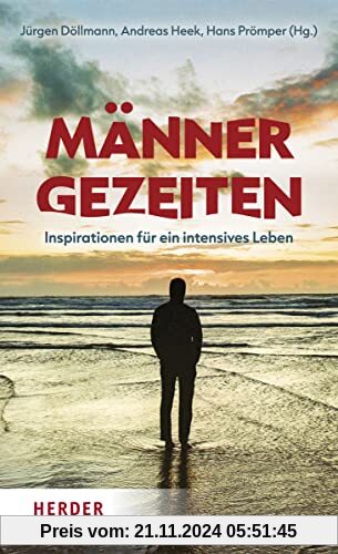 Männer-Gezeiten: Inspirationen für ein intensives Leben