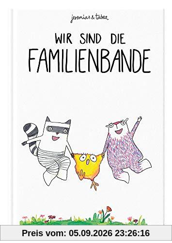 Wir sind die Familienbande: Bilderbuch inklusive Malbuch für 2-6 Jährige von Jeremias und Tabea