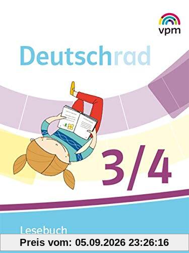 Deutschrad 3/4: Lesebuch Klasse 3/4 (Deutschrad. Ausgabe ab 2018)