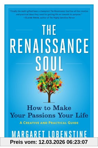 Margaret Lobenstine The Renaissance Soul, How To Make Your Passions Your Life A Creative And Practical Guide