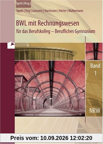 BWL mit Rechnungswesen für das Berufskolleg. Gymnasiale Oberstufe 1. Nordrhein-Westfalen: Berufliches Gymnasium . Jahrgangsstufe 11
