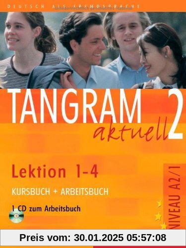 Tangram aktuell 2. Deutsch als Fremdsprache: Tangram aktuell 2 - Lektion 1-4: Deutsch als Fremdsprache / Kursbuch + Arbe