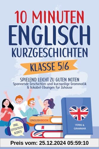 10 Minuten Englisch-Kurzgeschichten Klasse 5/6: Spielend leicht zu guten Noten – Spannende Geschichten und kurzweilige G