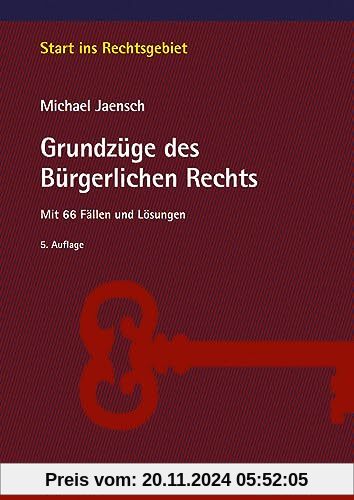 Grundzüge des Bürgerlichen Rechts: Mit 66 Fällen und Lösungen (Start ins Rechtsgebiet)