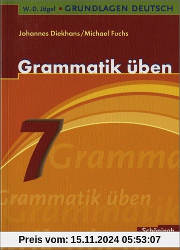 W.-D. Jägel Grundlagen Deutsch: Grammatik üben 7. Schuljahr