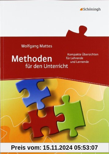 Methoden für den Unterricht: Kompakte Übersichten für Lehrende und Lernende: 75 kompakte Übersichten für Lehrende und Le