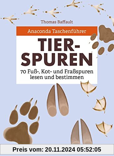 Anaconda Taschenführer Tierspuren. 70 Fuß-, Kot- und Fraßspuren lesen und bestimmen: Fährtenlesen leichtgemacht