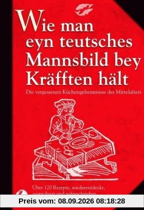 Wie man eyn teutsches Mannsbild bey Kräfften hält