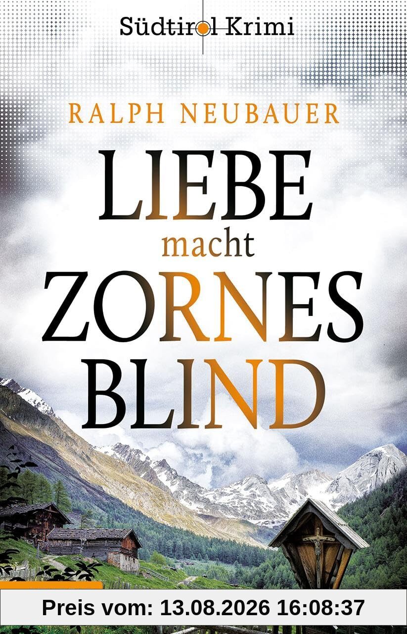 Liebe macht zornesblind: Südtirolkrimi Band 2 (Südtirol-Krimi: Commissario Fameo ermittelt)