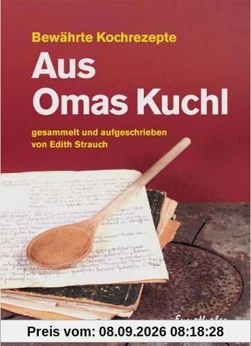 Aus Omas Kuchl. Bewährte Kochrezepte