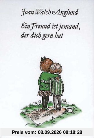 Ein Freund ist jemand, der dich gern hat