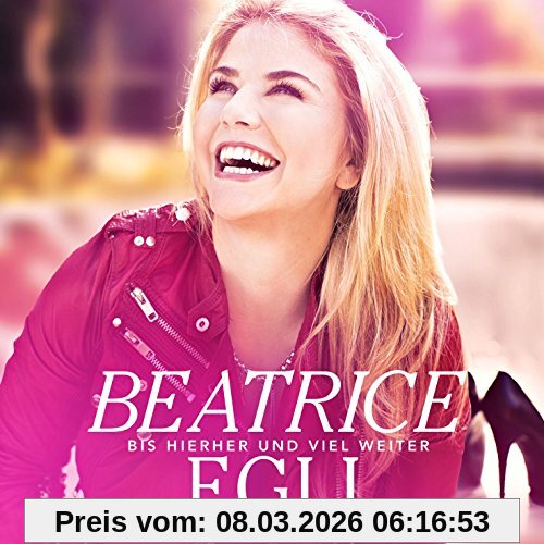 Beatrice Egli Bis Hierher Und Viel Weiter