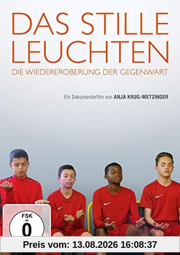 Das stille Leuchten - Die Wiedereroberung der Gegenwart