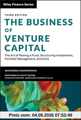 The Business of Venture Capital: The Art of Raising a Fund, Structuring Investments, Portfolio Management, and Exits (Wiley Finance Editions)