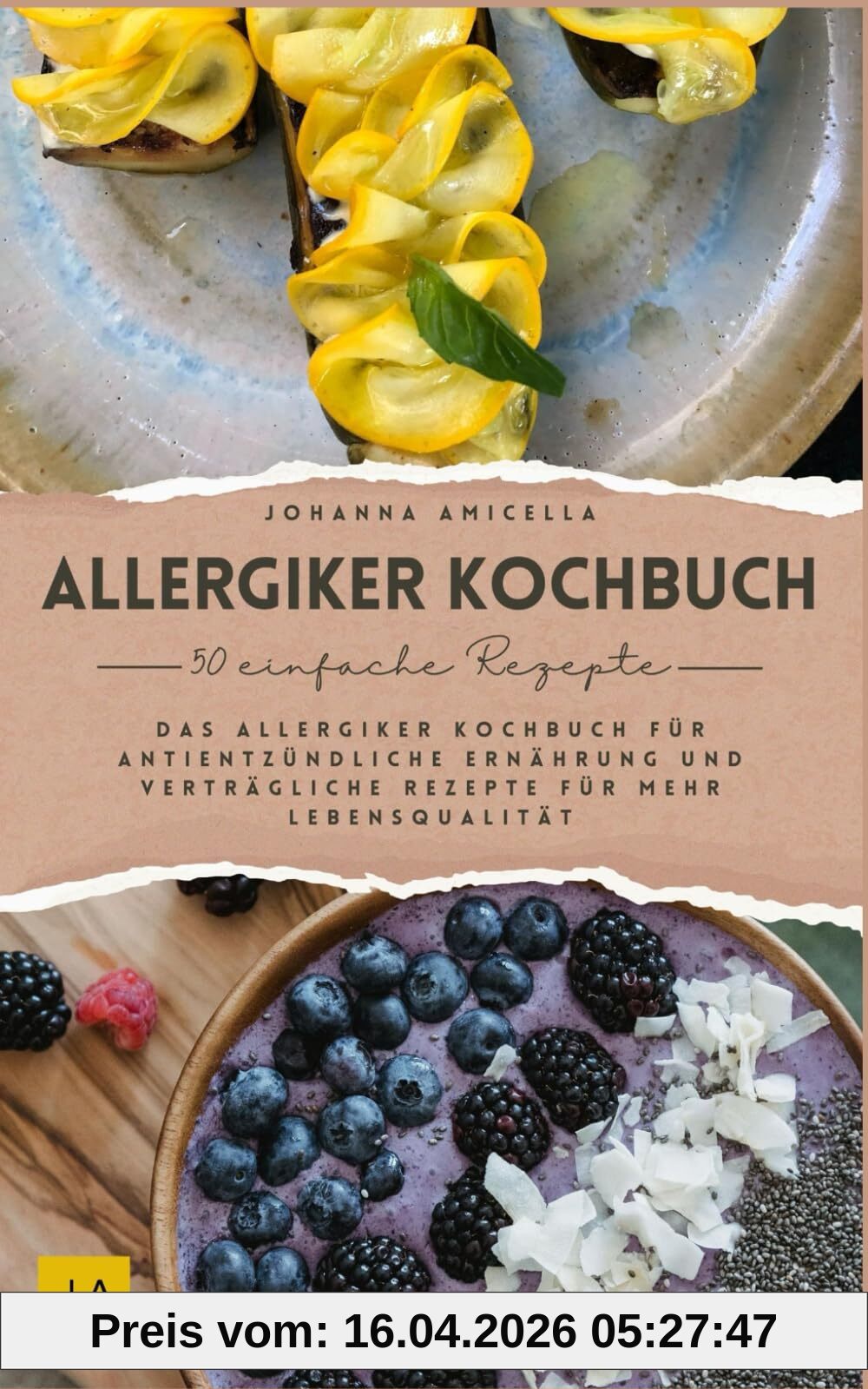 Allergiker Kochbuch: Gesund genießen trotz Allergien – Das Allergiker Kochbuch für antientzündliche Ernährung und verträgliche Rezepte