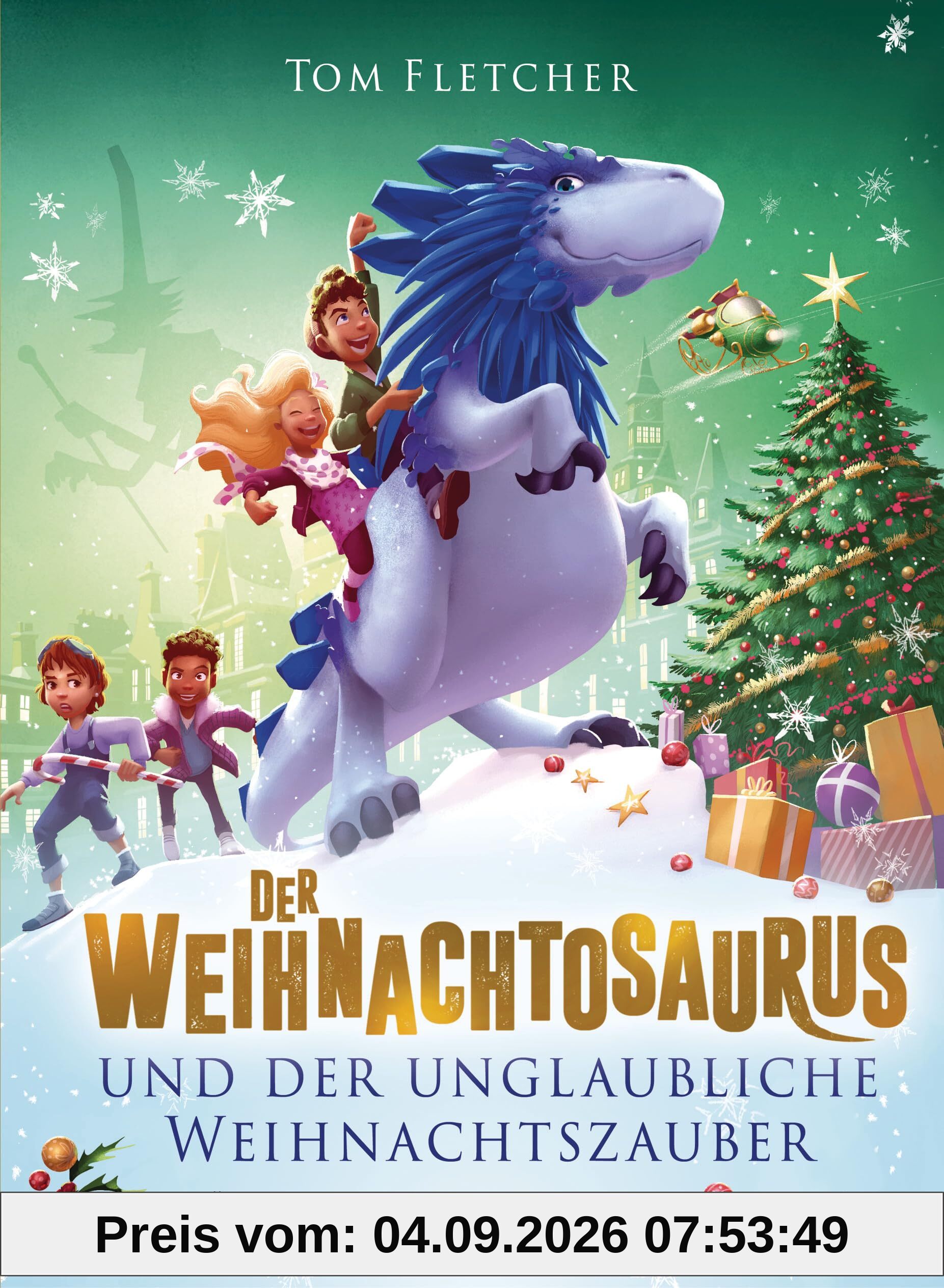 Der Weihnachtosaurus und der unglaubliche Weihnachtszauber: Band 4 des beliebten Weihnachts-Bestsellers (Die Weihnachtosaurus-Reihe, Band 4)