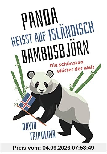 »Panda« heißt auf Isländisch »Bambusbjörn«: Die schönsten Wörter der Welt