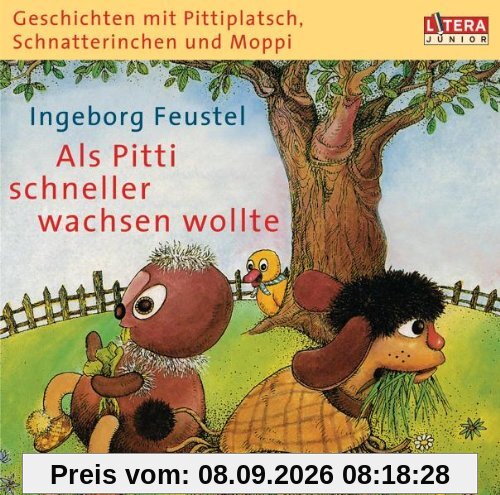 Geschichten mit Pittiplatsch, Schnatterinchen und Moppi - Als Pitti schneller wachsen wollte: Hörspiel