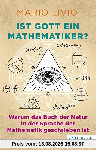 Ist Gott ein Mathematiker?: Warum das Buch der Natur in der Sprache der Mathematik geschrieben ist (Beck Paperback)