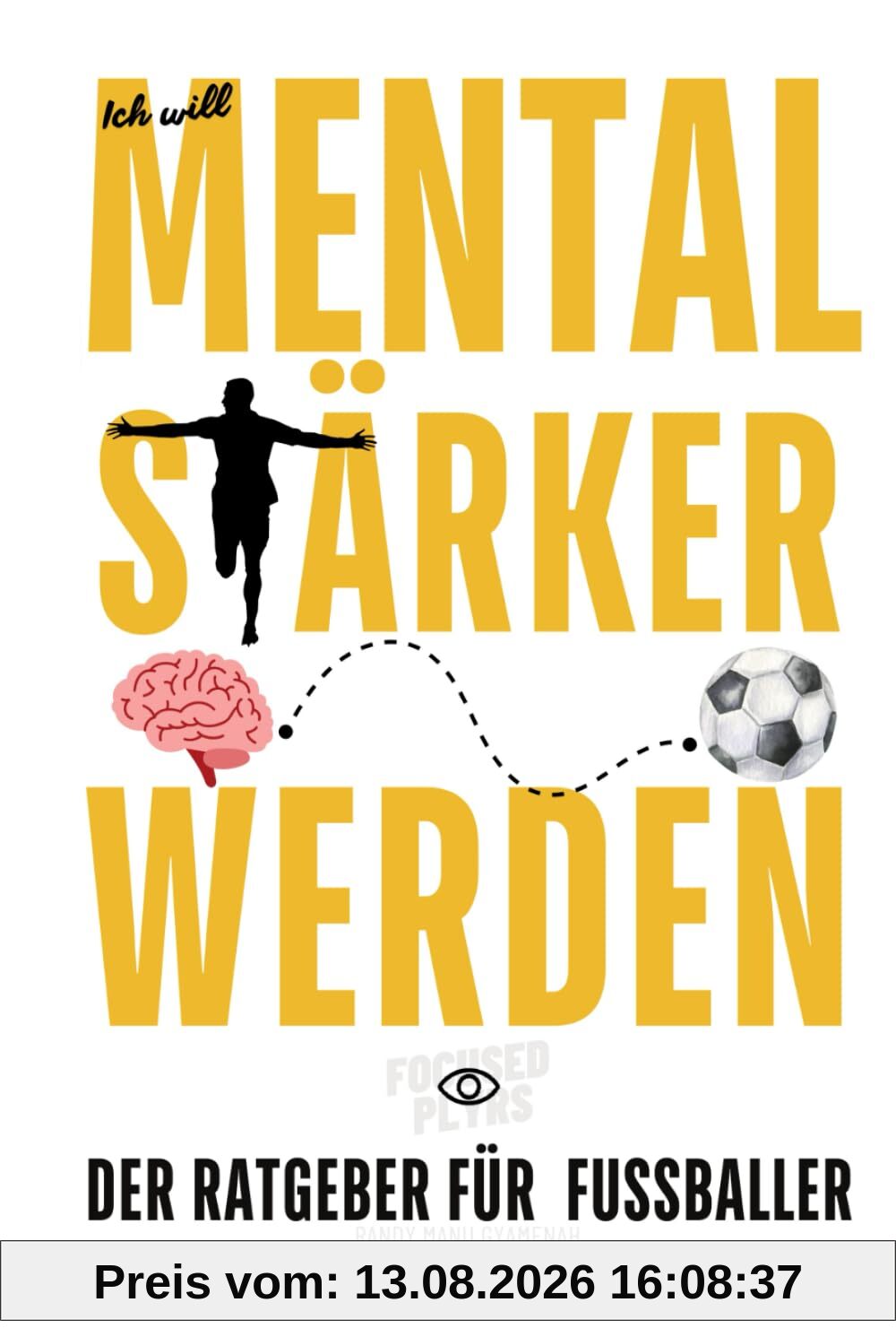 Ich will mental stärker werden – Der Ratgeber für Fußballer