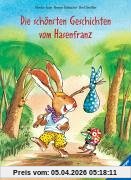 Die schönsten Geschichten vom Hasenfranz: Der Hasenfranz / Der Hasenfranz in der Stadt / Der Hasenfranz und die frechen Eierräuber