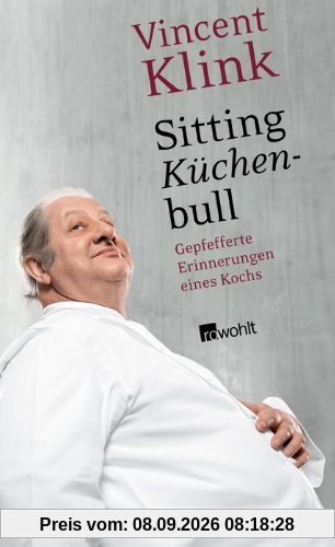Sitting Küchenbull: Gepfefferte Erinnerungen eines Kochs