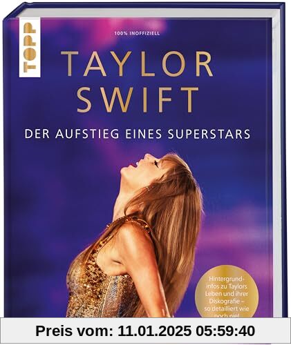 Taylor Swift. Der Aufstieg eines Superstars: Hintergrundinfos zu Taylors Leben und ihrer Diskografie - so detailliert wi