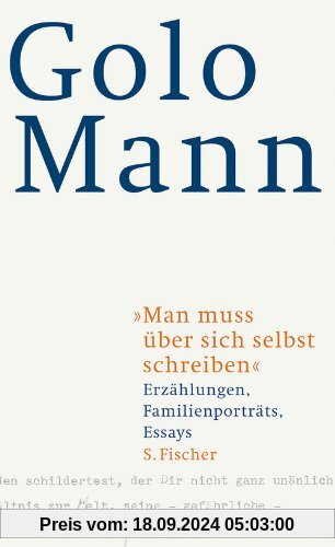 Man muss über sich selbst schreiben: Erzählungen, Familienporträts, Essays